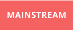 MAINSTREAM